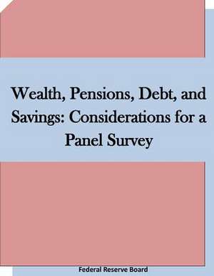 Wealth, Pensions, Debt, and Savings de Federal Reserve Board