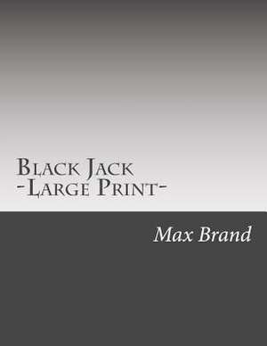 Black Jack -Large Print- de Max Brand