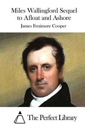 Miles Wallingford Sequel to Afloat and Ashore de James Fenimore Cooper