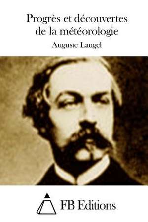 Progres Et Decouvertes de La Meteorologie de Auguste Laugel