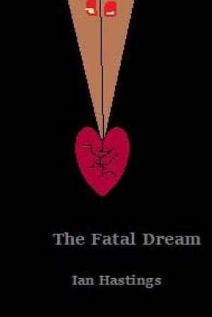 The Fatal Dream de Ian Hastings