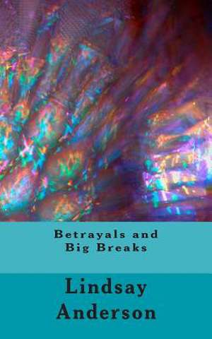 Betrayals and Big Breaks de Lindsay Anderson