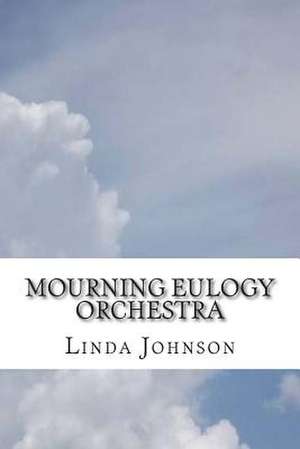 Mourning Eulogy Orchestra de Linda Johnson