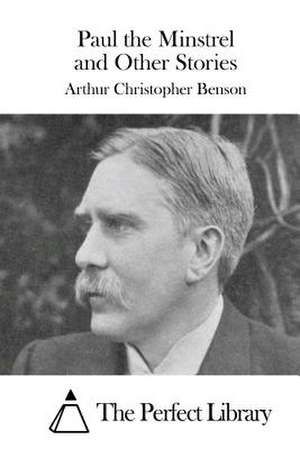 Paul the Minstrel and Other Stories de Arthur Christopher Benson