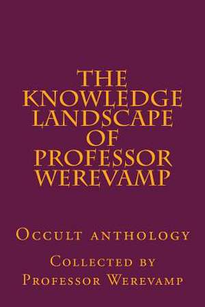 The Knowledge Landscape of Professor Werevamp de Professor Werevamp