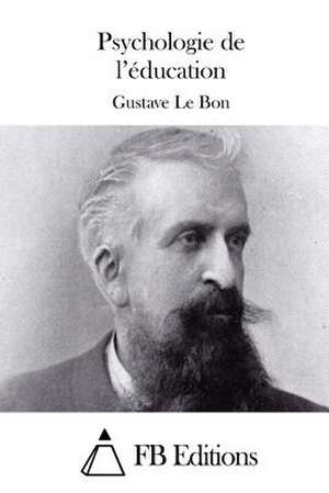 Psychologie de L'Education de Gustave Le Bon