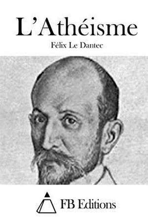 L'Atheisme de Felix Le Dantec