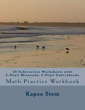 30 Subtraction Worksheets with 5-Digit Minuends, 2-Digit Subtrahends de Kapoo Stem