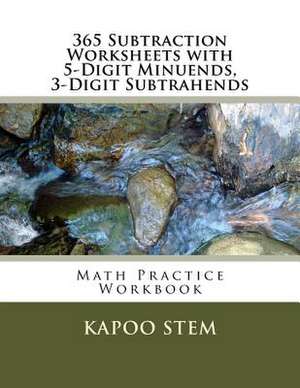 365 Subtraction Worksheets with 5-Digit Minuends, 3-Digit Subtrahends de Kapoo Stem