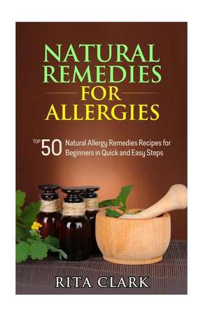 Natural Remedies for Allergies de Rita Clark