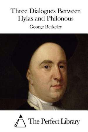 Three Dialogues Between Hylas and Philonous de George Berkeley