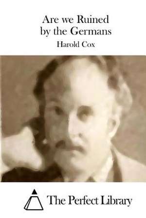 Are We Ruined by the Germans de Harold Cox