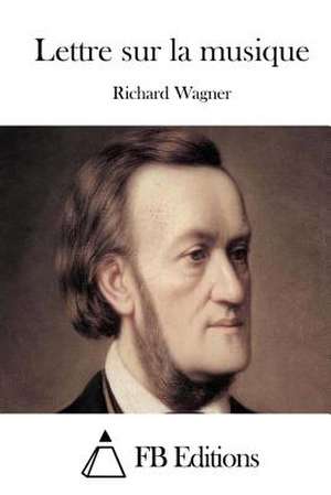 Lettre Sur La Musique de Richard Wagner