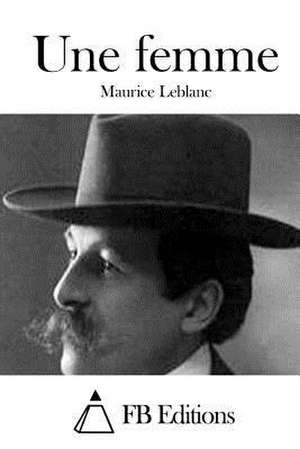 Une Femme de Maurice Leblanc