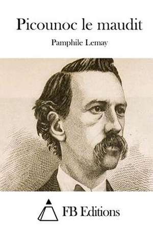 Picounoc Le Maudit de Pamphile Lemay