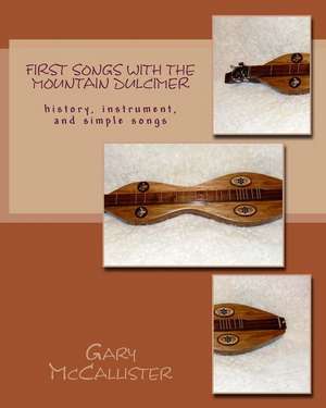 First Songs with the Mountain Dulcimer de Gary Loren McCallister