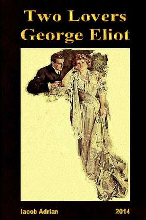 Two Lovers George Eliot de Iacob Adrian