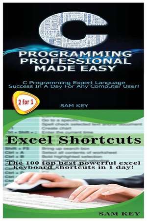 C Programming Professional Made Easy & Excel Shortcuts de Sam Key