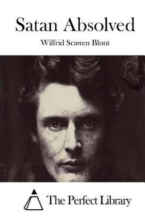 Satan Absolved de Wilfrid Scawen Blunt