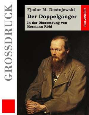 Der Doppelganger (Grossdruck) de Fjodor M. Dostojewski