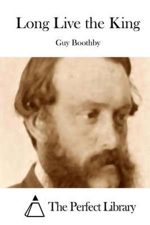 Long Live the King de Guy Boothby