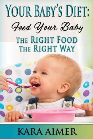 Your Baby's Diet de Kara Aimer