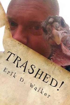 Trashed! de Erik D. Walker