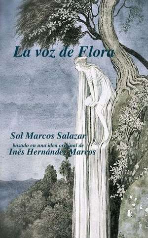 La Voz de Flora de Sol Marcos Salazar