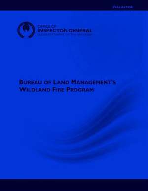 Bureau of Land Management's Wildland Fire Program de U. S. Department of the Interior