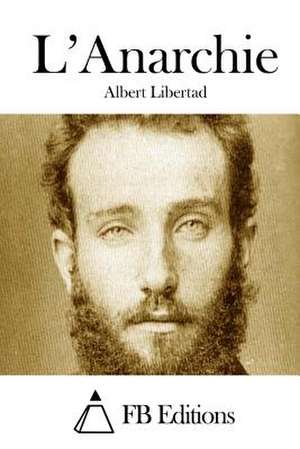 L'Anarchie de Albert Libertad