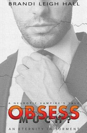 Obsess Much? de Brandi Leigh Hall