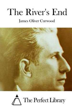 The River's End de James Oliver Curwood