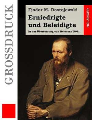 Erniedrigte Und Beleidigte (Grossdruck) de Fjodor M. Dostojewski