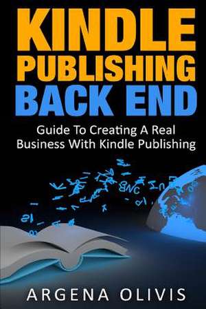 Kindle Publishing Back End de Argena Olivis