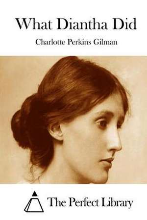 What Diantha Did de Charlotte Perkins Gilman
