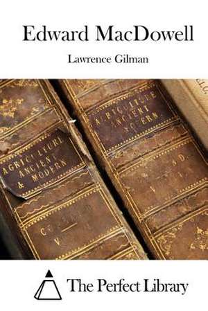 Edward MacDowell de Lawrence Gilman