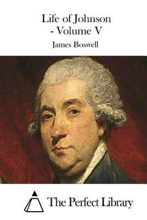 Life of Johnson - Volume V de James Boswell