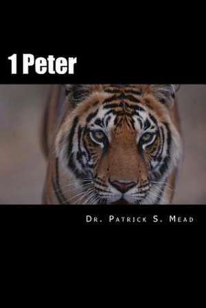 1 Peter de Dr Patrick S. Mead