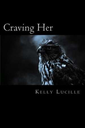 Craving Her de Kelly Lucille