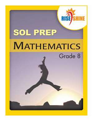 Rise & Shine Sol Prep Grade 8 Mathematics de Jonathan D. Kantrowitz