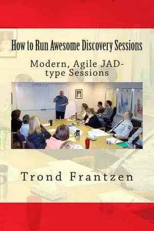 How to Run Awesome Discovery Sessions de Trond Frantzen