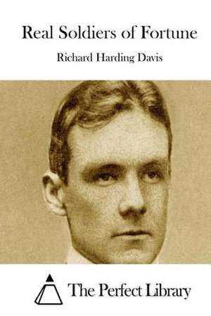 Real Soldiers of Fortune de Richard Harding Davis