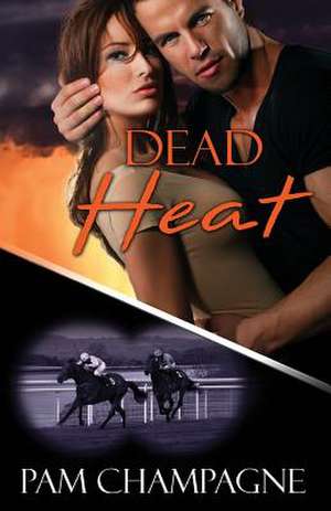 Dead Heat de Pam Champagne