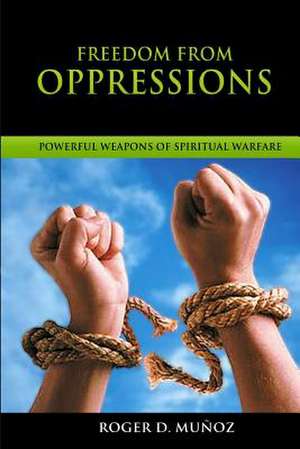 Freedom from Oppressions de Roger D. Munoz