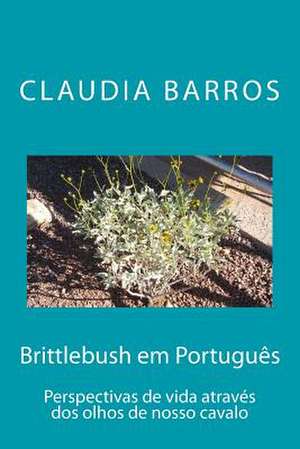 Brittlebush Em Portugues de Claudia Barros