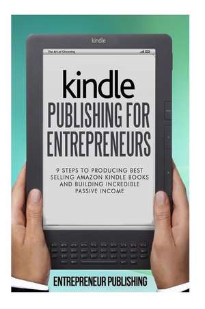 Kindle Publishing for Entrepreneurs de Entrepreneur Publishing