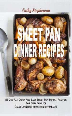 Sheet Pan Dinner Recipes de Cathy Stephenson