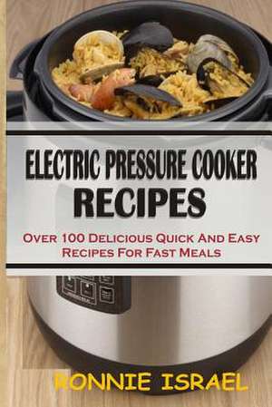 Electric Pressure Cooker Recipes de Ronnie Israel