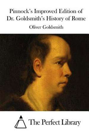 Pinnock's Improved Edition of Dr. Goldsmith's History of Rome de Oliver Goldsmith