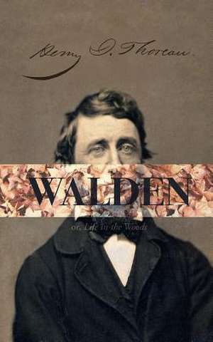 Walden, Or; A Life in the Woods de Henry David Thoreau